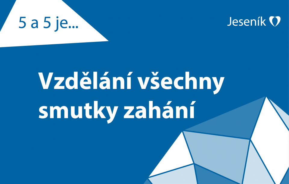 5 a 5 je aneb O životě v Jeseníku: Vzdělání všechny smutky zahání